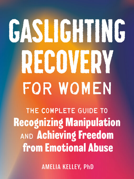 Title details for Gaslighting Recovery for Women by Amelia Kelley, PhD - Available